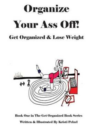 Cover of Organize Your Ass Off!