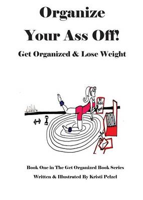 Cover of Organize Your Ass Off!