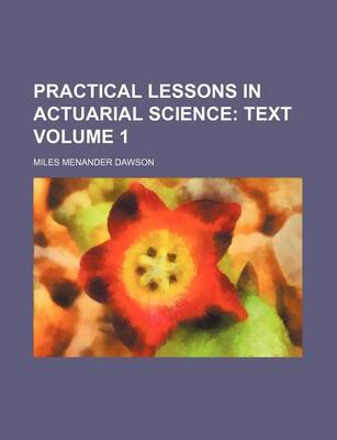 Book cover for Practical Lessons in Actuarial Science Volume 1; Text