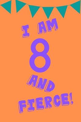 Book cover for I Am 8 and Fierce!