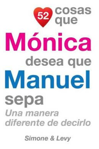 Cover of 52 Cosas Que Mónica Desea Que Manuel Sepa