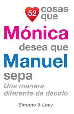 Book cover for 52 Cosas Que Mónica Desea Que Manuel Sepa
