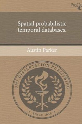 Cover of Spatial Probabilistic Temporal Databases