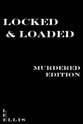 Book cover for Locked & Loaded: Murdered Edition