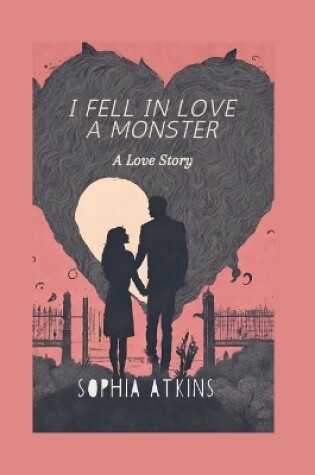 Cover of I Fell in Love with a Monster