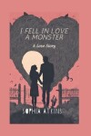 Book cover for I Fell in Love with a Monster