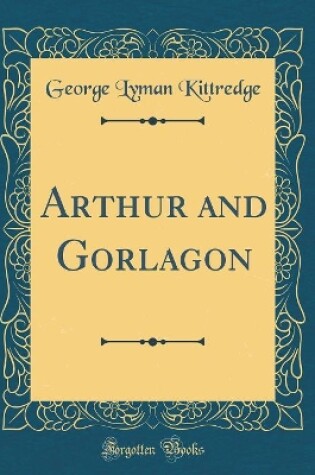 Cover of Arthur and Gorlagon (Classic Reprint)