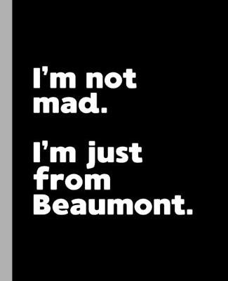 Book cover for I'm not mad. I'm just from Beaumont.