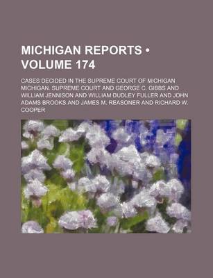 Book cover for Michigan Reports (Volume 174); Cases Decided in the Supreme Court of Michigan