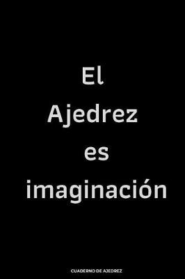 Book cover for El Ajedrez es Imaginacion