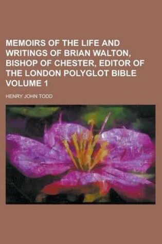 Cover of Memoirs of the Life and Writings of Brian Walton, Bishop of Chester, Editor of the London Polyglot Bible Volume 1