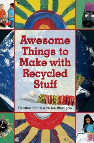 Cover of Awesome Things to Make with Recycled Stuff