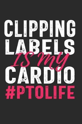Book cover for Clipping Labels Is My Cardio #PTOLIFE