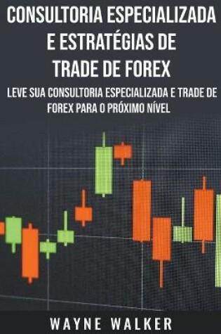 Cover of Consultoria Especializada e Estrat�gias De Trade De Forex