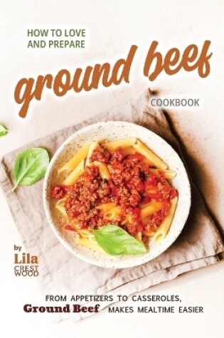 Cover of How to Love and Prepare Ground Beef Cookbook