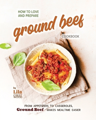 Book cover for How to Love and Prepare Ground Beef Cookbook