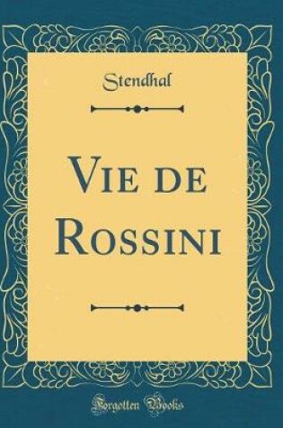 Cover of Vie de Rossini (Classic Reprint)