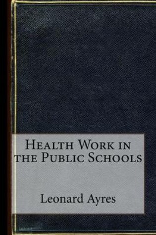 Cover of Health Work in the Public Schools