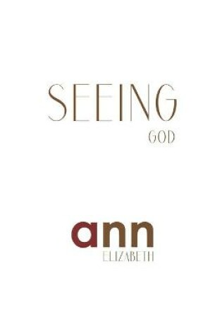 Cover of Seeing God - Ann Elizabeth