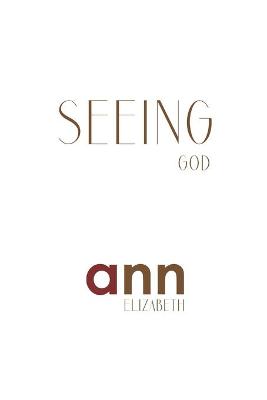 Book cover for Seeing God - Ann Elizabeth