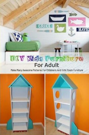 Cover of DIY Kids Furniture For Adult