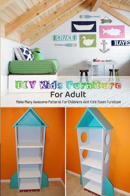 Cover of DIY Kids Furniture For Adult