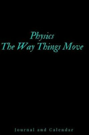 Cover of Physics the Way Things Move