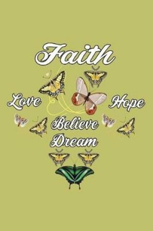 Cover of Faith Love Hope Believe A Dream