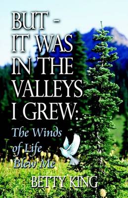 Book cover for But - It Was in the Valleys I Grew