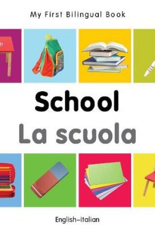 Cover of My First Bilingual Book -  School (English-Italian)