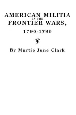Cover of American Militia in the Frontier Wars, 1790-1796