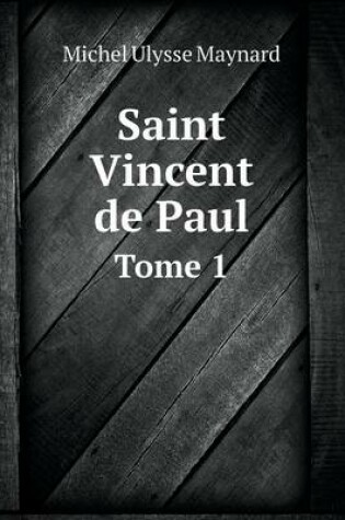 Cover of Saint Vincent de Paul Tome 1