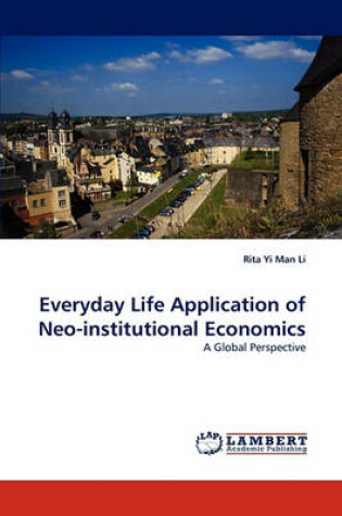 Cover of Everyday Life Application of Neo-Institutional Economics