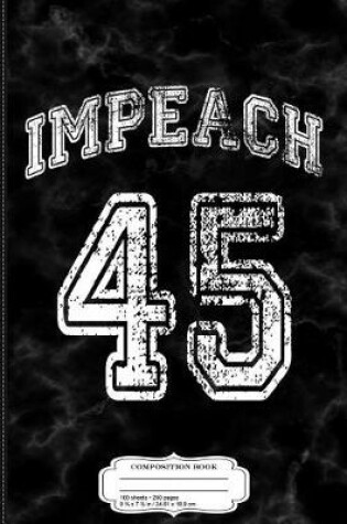 Cover of Impeach 45 Anti-Trump Composition Notebook