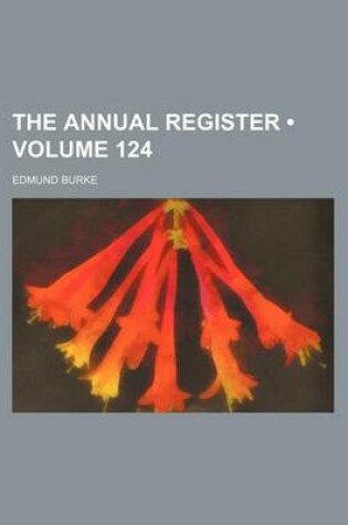 Cover of The Annual Register (Volume 124)