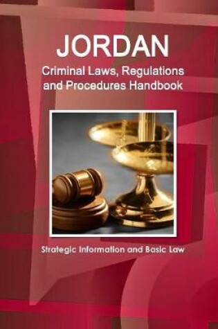 Cover of Jordan Criminal Laws, Regulations and Procedures Handbook - Strategic Information and Basic Law