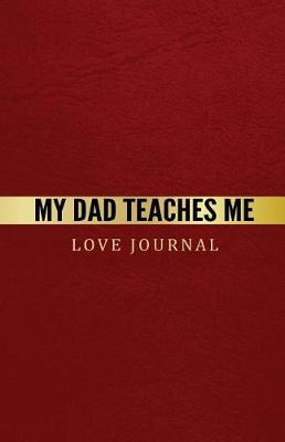 Book cover for My Dad Teaches Me Love Journal