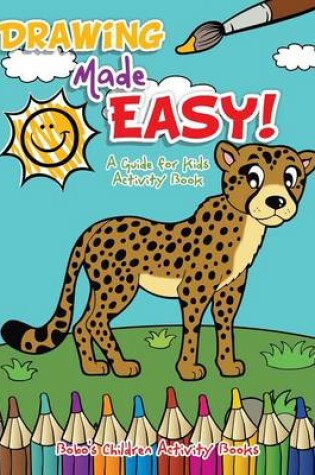 Cover of Drawing Made Easy! a Guide for Kids Activity Book