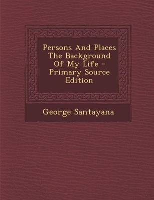 Book cover for Persons and Places the Background of My Life - Primary Source Edition