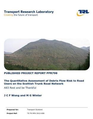 Cover of The Quantitative Assessment of Debris Flow Risk to Road Users on the Scottish Trunk Road Network: A83 Rest and be Thankful (ONLINE)