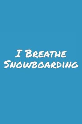 Book cover for I Breathe Snowboarding