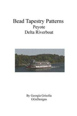 Cover of Bead Tapestry Patterns Peyote Delta Riverboat