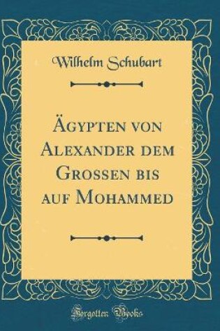 Cover of Ägypten Von Alexander Dem Großen Bis Auf Mohammed (Classic Reprint)