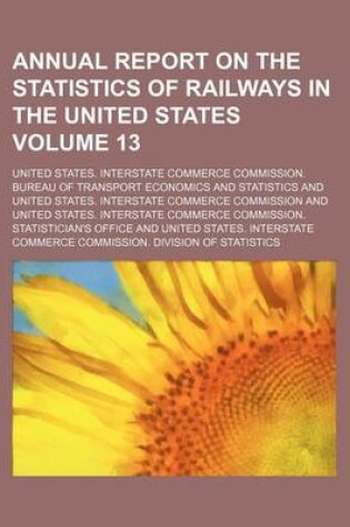 Cover of Annual Report on the Statistics of Railways in the United States Volume 13