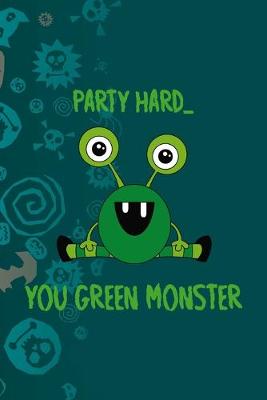 Book cover for Party Hard You Green Monster