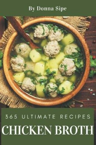 Cover of 365 Ultimate Chicken Broth Recipes
