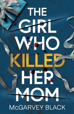 Book cover for The Girl Who Killed Her Mom