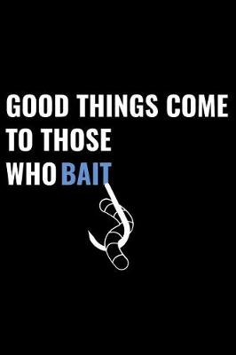 Book cover for Good Things Come to Those Who Bait