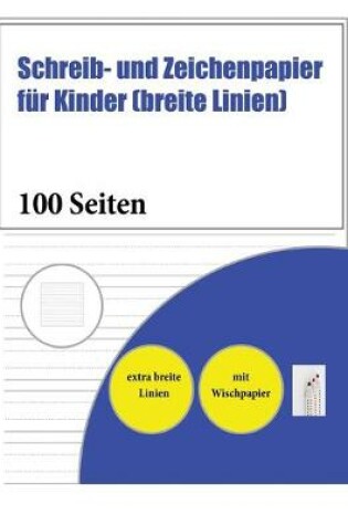 Cover of Schreib- und Zeichenpapier für Kinder (breite Linien)