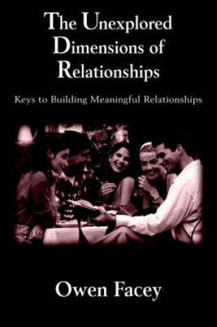 Cover of The Unexplored Dimensions of Relationships